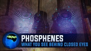 Phosphenes What You See Behind Closed Eyes [upl. by Ydnirb322]