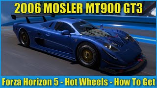 How To Get The 2006 MOSLER MT900 GT3  Forza Horizon 5 Hot Wheels Expansion  Zoomies [upl. by Nahtnahoj510]