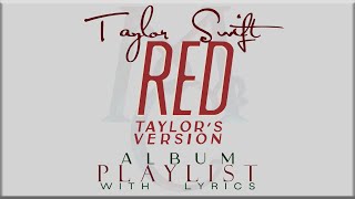 Taylor Swift RED Taylors Version ALBUM Playlist with Lyrics [upl. by Nya]