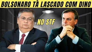 COM DINO NO STF BOLSONARO TÁ LASCADO [upl. by Lothar]