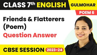 Gulmohar Class 7 Unit 6  Friends and Flatterers Poem  Question Answer [upl. by Eiramesor]