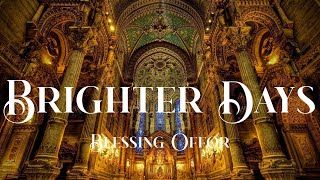 Blessing Offor  Brighter Days Lyric Video [upl. by Arihsan430]