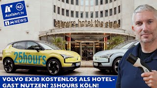 VOLVO EX30 kostenlos fahren im 25hours Hotel The Circle in Köln  AusfahrtTV News [upl. by Fotzsyzrk868]