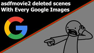 asdfmovie2 deleted scenes With Every Google Images [upl. by Maryanna]