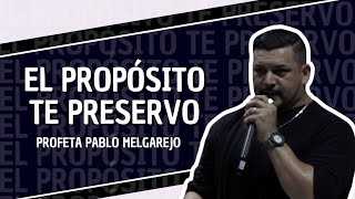 PROFETA PABLO MELGAREJO  EL PRÓPOSITO TE PRESERVÓ [upl. by Yema967]