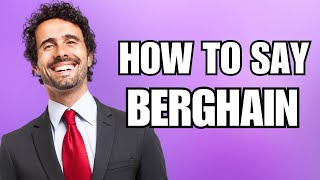 How To Pronounce Berghain Correctly [upl. by Ecienahs]