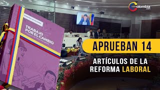 Reforma Laboral Comisión Séptima de la Cámara aprueba en primer debate 14 artículos [upl. by Sumner]