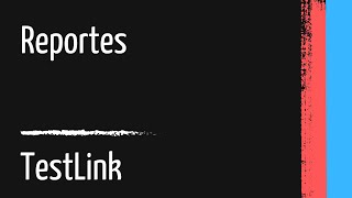 Tutorial de TestLink  44  Reportes en testlink [upl. by Lewej]