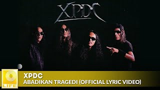 XPDC  Abadikan Tragedi Official Lyric Video [upl. by Znieh]