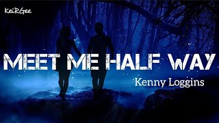 Meet Me Half Way  by Kenny Loggins  KeiRGee Lyrics Video [upl. by Nibuz142]