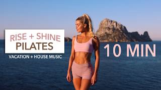 10 MIN RISE  SHINE PILATES  Slow Full Body  great music Vacation TechHouse DancePop [upl. by Noguchi]