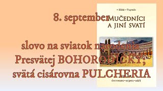 8 september slovo na sviatok narodenia Presvätej BOHORODIČKY svätá cisárovna PULCHERIA [upl. by Rachael]