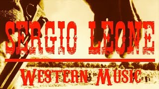 Ennio Morricone ● Sergio Leone Western Music ● The Legendary Western Music Remastered [upl. by Ladnik481]