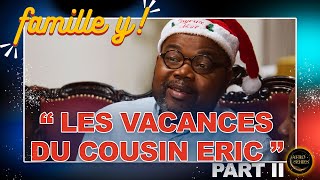 La Famille Y  Episode 17  Les vacances du cousin Eric  PARTIE 2  Saison 1 [upl. by Batish318]