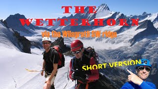 The WETTERHORN Climb  Short version  via the Willsgratli Ridge [upl. by Enyalahs]