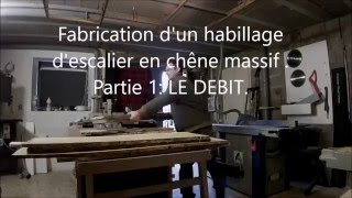 Fabrication dun habillage descalier en chêne Part 1  LE DEBIT  Making a oak staircase Part 1 [upl. by Alyss]