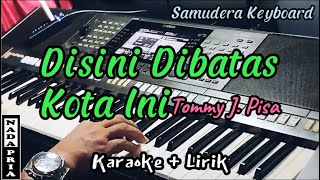 Disini Dibatas Kota Ini  Tommy J Pisa  Karaoke   NADA PRIA [upl. by Cogswell42]