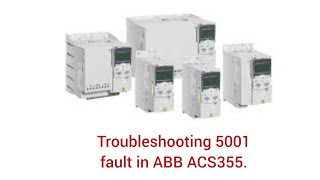 ACS355 5001 fault troubleshooting [upl. by Gare]