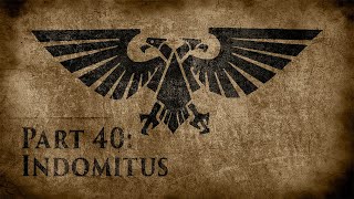 Warhammer 40000 Grim Dark Lore Part 40 – Indomitus [upl. by Florina]