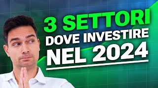 Top 3 Settori di Investimento nel 2024 Scopri Dove Investire [upl. by Macmillan]