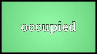 Occupied Meaning [upl. by Philcox]