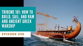 Ep 030  Trireme 101 How to Build Sail and Ram and Ancient Greek Warship [upl. by Ariec296]