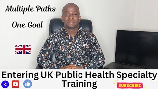 Various Pathways to Enter UK Public Health Specialty Training [upl. by Jezrdna]