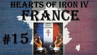 Hearts of Iron IV  Waking the Tiger France 15 [upl. by Issak]