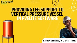 Providing Leg Support To Vertical Pressure Vessel In PVElite Software [upl. by Anwahsed245]