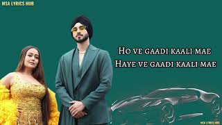 Gaadi Kaali Lyrics Neha Kakkar  Rohanpreet Singh  Teji Sandhu  MSA LYRICS HUB [upl. by Attenej]