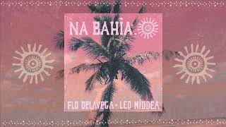 Flo Delavega  Na Bahia feat Leo Middea [upl. by Ammon9]