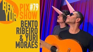 BENYUR PIX SHOW com Bento Ribeiro amp Yuri Moraes 079 [upl. by Eilime]