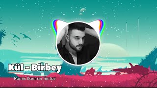 Kül  Birbey Remix Kamran Sintez [upl. by Tertia757]