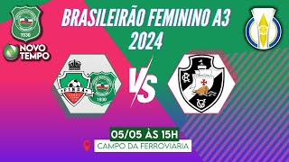 PINDA SPORT CLUBE x VASCO DA GAMA  BRASILEIRÃO FEMININO A3 2024 [upl. by Pace612]