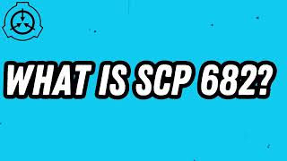 scp 682 explained [upl. by Ahtabat]