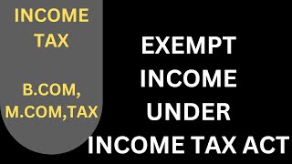 Exempt Income under Income tax  Income tax [upl. by Delacourt]