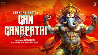 Gan Ganapathi  REMIX  Chandan Shetty  DJ Rakshith  Sagar Salian  NadaYogi [upl. by Klaus]