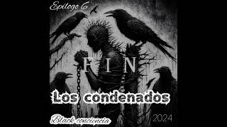 EPILOGO 6 LOS CONDENADOS 🧟‍♀️ BLACK CONCIENCIA [upl. by Ennalyrehc]