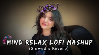 MOOD FRESH LOFI MASHUP SONG  MASHUP LOVE  MIND RELAX LOFI MASHUP  LOFISONGS SLOWEDANDREVERB [upl. by Sage865]