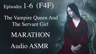 F4F SPICE Vampire Queen and The Servant Girl MARATHON Ep 16 ASMR Audio Sleep Story Romance [upl. by Anala592]