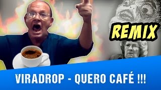 Viradrop  Quero Café Remix [upl. by Ping284]