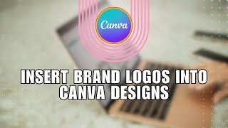 How to Insert Brand Logos into Canva Designs [upl. by Neliak495]