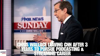 Chris Wallace Leaving CNN After 3 Years to Pursue Podcasting amp Streaming Career [upl. by Arten726]