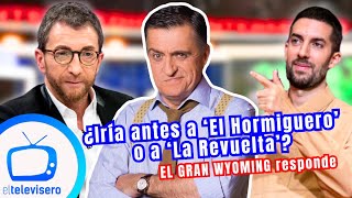 El Gran Wyoming responde a si iría antes a El Hormiguero o La Revuelta en plena polémica [upl. by Elsbeth]