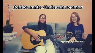 Refrão orante  Onde reina o amor  Por Salmos e Canções [upl. by Chu]