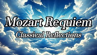 Mozart Requiem  45 min  Classical Reflections [upl. by Barry347]