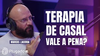 TERAPIA DE CASAL VERDADES E MITOS COM MARCOS LACERDA [upl. by Richy]