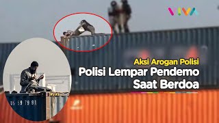 Aksi Arogan Polisi Lempar Pendemo dari Atas Kontainer Saat Berdoa [upl. by Irneh]