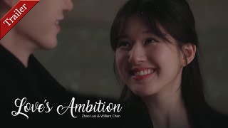 Engsub Love’s Ambition Trailer Zhao Lusi and William Chan [upl. by Tegan]