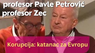 Korupcija katanac za Evropu  profesor akademik Pavle Petrović i profesor Zec [upl. by Jsandye]